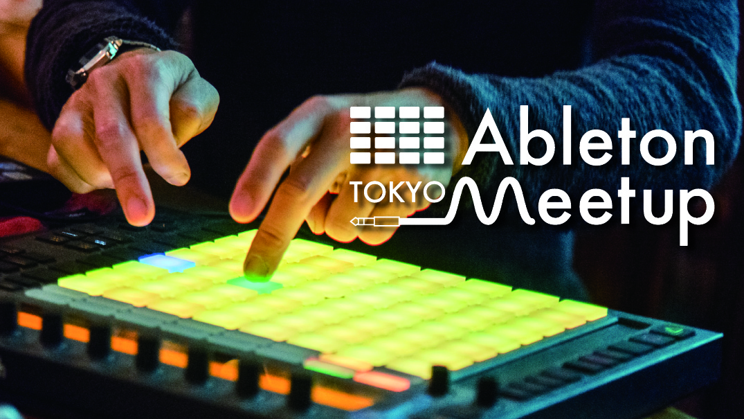 Ableton Meetup Tokyo Vol.19