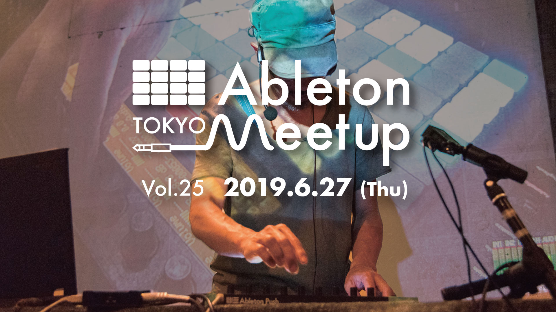 ABLETON MEETUP TOKYO  VOL.25