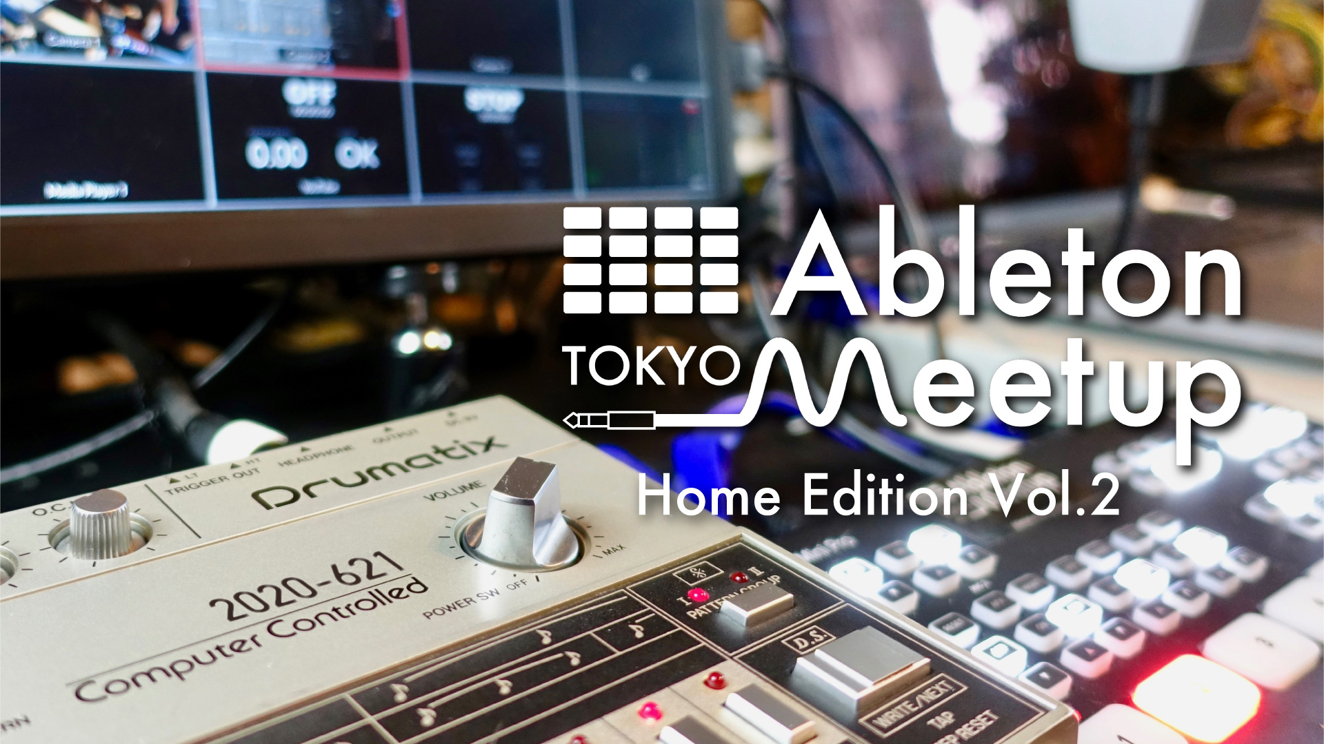 6.21 Ableton Meetup Tokyo Home Edition Vol.2 Producer Talk #AMTHE02